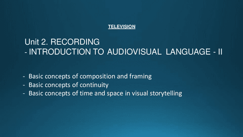 Unit-2.2-RECORDING-AV-Language-basic-concepts-composition-framing-continuity-and-time-v-22-1.pdf