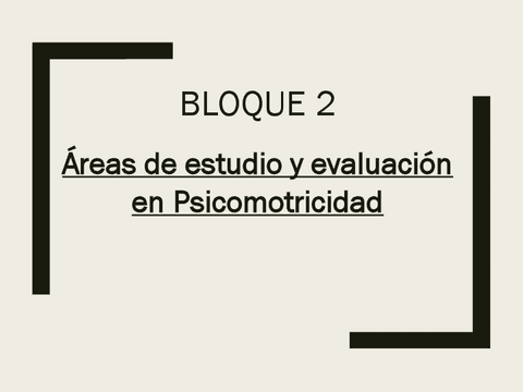 Bloque-2.-Areas-de-estudio-y-evaluacion-en-psicomotricidad.pdf