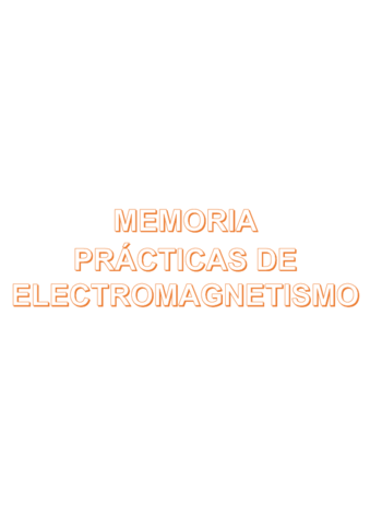 MEMORIA PRÁCTICAS DE ELECTROMAGNETISMO.pdf