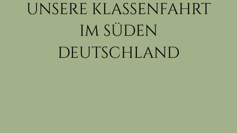 UNSERE-KLASSENFAHRT-IM-SUDEN-DEUTSCHLAND.pdf