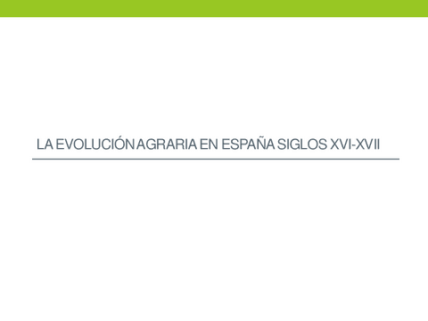 Evolucion-agraria-y-demografia-en-los-siglo-XVI-XVII.-Power-point-con-apuntes-de-clase.pdf