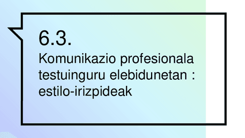 6.3.-DIAPOSITIBAK-Komunikazio-profesionalaestilo-irizpideakhizkuntzartekotasunaren-ikuspegia.pdf