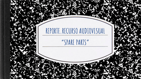 REPORTE-.ANALISIS-PELICULA-SPARE-PARTS.pdf