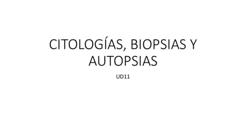 UD-11-CITOLOGIAS-BIOPSIAS-Y-AUTOPSIAS.pdf