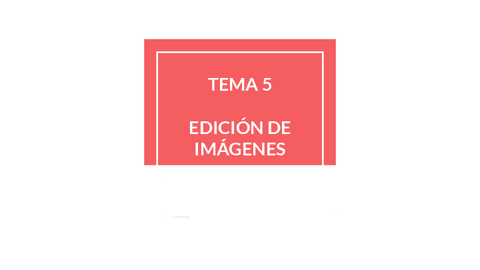 TEMA-5-EDICION-DE-IMAGENES.pdf