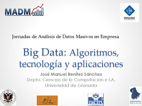 09.-Big-Data.-Algoritmos-tecnologia-y-aplicaciones-Presentacion-autor-Jose-Manuel-Benitez-Sanchez.pdf