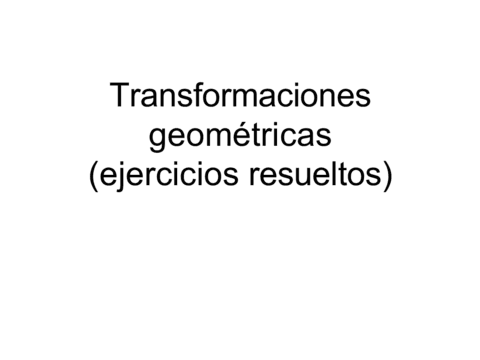 Tema-6--Transformaciones-Geometricas-Ejercicios-resueltos.pdf