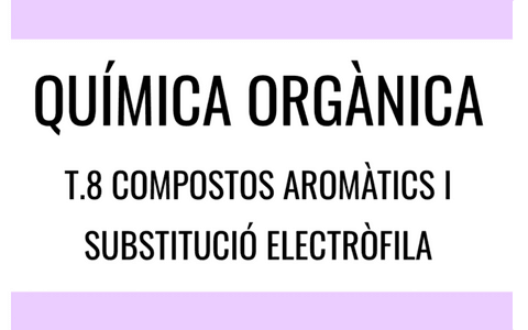 T.8-Compostos-Aromatics-I-Substitucio-Electrofila.pdf
