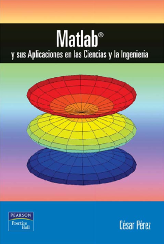 Matlab y sus Aplicaciones en las Ciencias y la Ingenieria  - César Perez.pdf