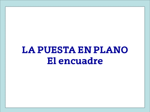 UmXikD-TEMA-4.2-LA-PUESTA-EN-PLANO.-ENCUADRE-PPT2.pdf