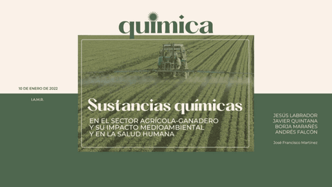 Sustancias-quimicas-en-el-sector-agricola-ganadero-y-su-impacto-medioambiental-y-en-la-salud-humana-PRESENTACION.pdf