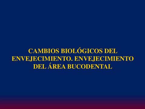 Cambios-biologicos.-Envejecimiento-area-bucodental.pdf