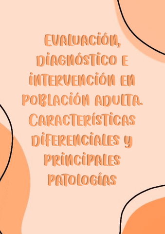 Evaluacion-diagnostico-e-intervencion-en-poblacion-adulta.-Caracteristicas-diferenciales-y-principales-patologias.pdf