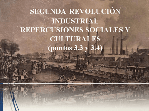 3.3-y-3.4-Segunda-revolucion-industrial-y-repercusiones-sociales-y-culturales.pdf