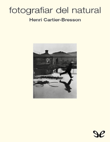 CARTIER-BRESSON-H.-Fotografiar-del-natural..pdf