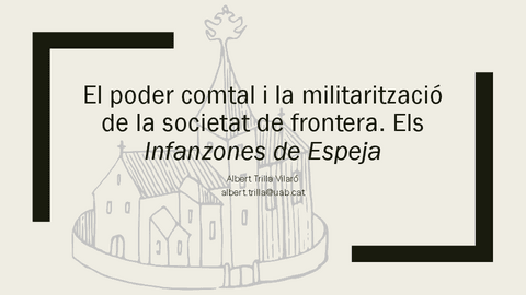 3.4.-Presentacio-El-poder-comtal-i-la-militaritzacio-de-la-societat-de-frontera.-Els-infanzones-de-Espeja.pdf