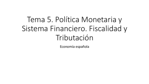 T5Politica-monetaria-y-sistema-financiero.-Fiscalidad-y-Tributacion.pdf