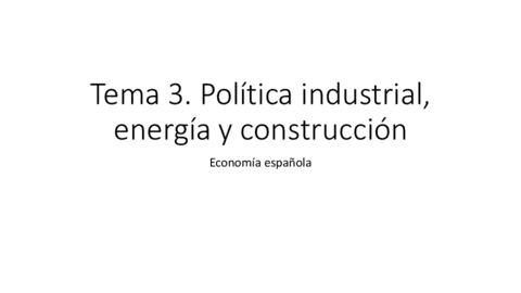 T3Economia-espanolaPolitica-industrial-energia-y-construccion.pdf