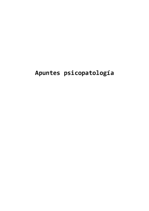 Miniatura del documento Apuntes-psicopatologia-TEMA-123456-y-practicas.pdf