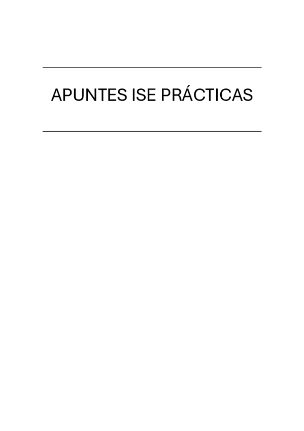 Miniatura del documento APUNTES-COMPLETOS-Y-TIPO-TESTS-EXAMEN-PRACTICAS-ISE.pdf