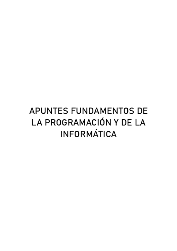 Miniatura del documento APUNTES-FUNDAMENTOS-DE-LA-PROGRAMACION-Y-DE-LA-INFORMATICA.pdf