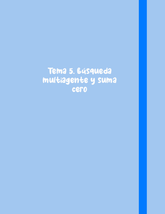 Miniatura del documento Apuntes - Bloque 1 - Tema 5. Búsqueda Multiagente y suma cero.pdf