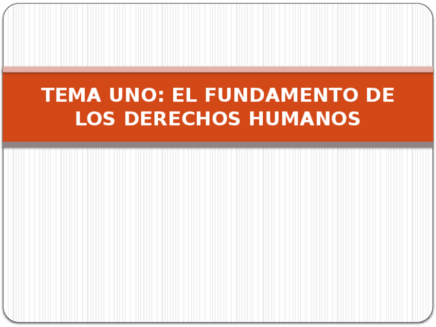 Miniatura del documento Tema uno. El fundamento de los derechos humanos .pptx