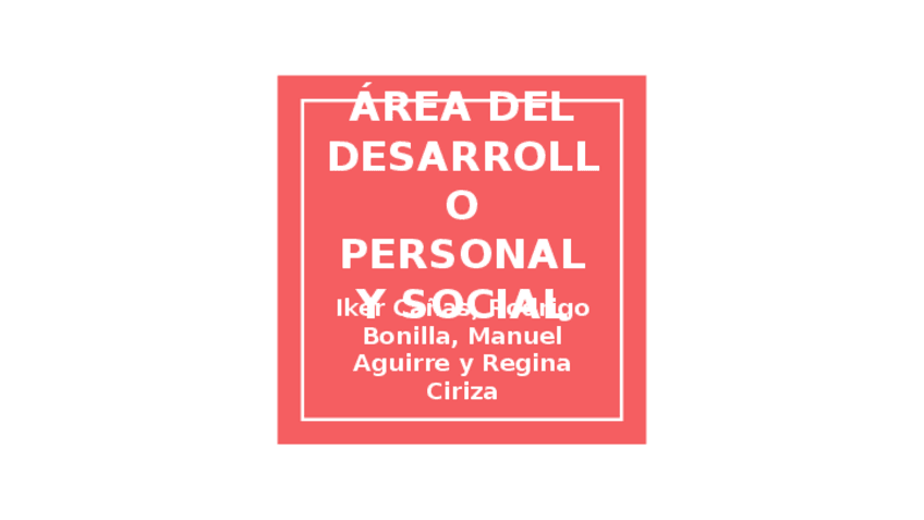 Miniatura del documento Tema 8 - ÁREA DEL DESARROLLO PERSONAL Y SOCIAL.pptx