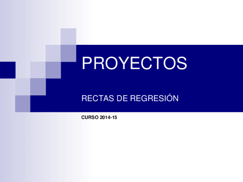 Miniatura del documento PROYECTOS 2014-15 - 01 - RECTA REGRESIÓN.pdf