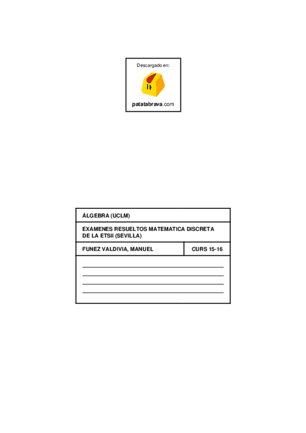 Miniatura del documento 0exmenesresueltosmatemticadiscretaetsiisevilla-patatabrava.pdf