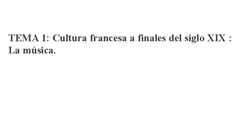 Miniatura del documento Tema-4-MUSICACultura-francesa-a-finales-del-siglo-XIX-y-en-la-primera-mitad-del-siglo-XX--LA-MUSICA-1.pdf
