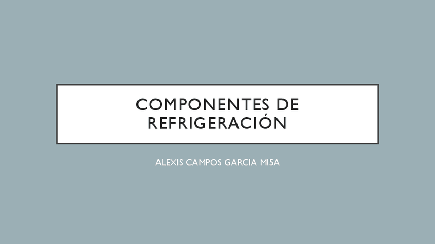 Miniatura del documento Componentes-de-refrigeracion-ALEXIS-CAMPOS.pdf