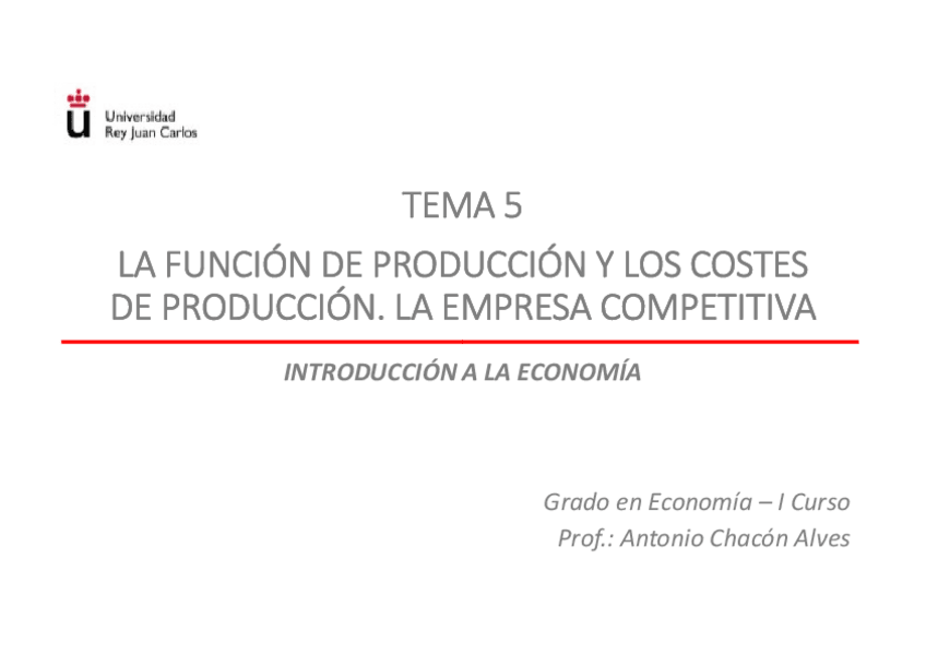 Miniatura del documento TEMA 5 LA FUNCIÓN DE PRODUCCIÓN Y LOS COSTES DE PRODUCCIÓN. LA EMPRESA COMPETITIVA.pdf