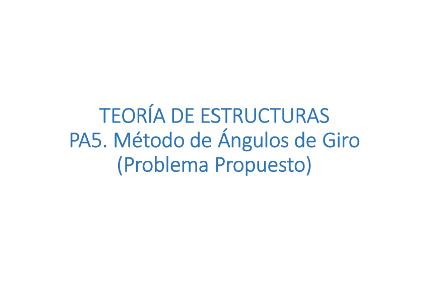 Miniatura del documento PA5-2.-Metodo-de-Angulos-de-Giro-Presentacion-Problema-Propuesto.pdf