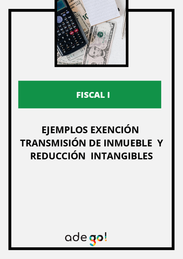 Miniatura del documento T6-EJEMPLOS-EXENCION-TRANSMISION-INMUEBLE-Y-REDUCCION-INTANGIBLE.pdf