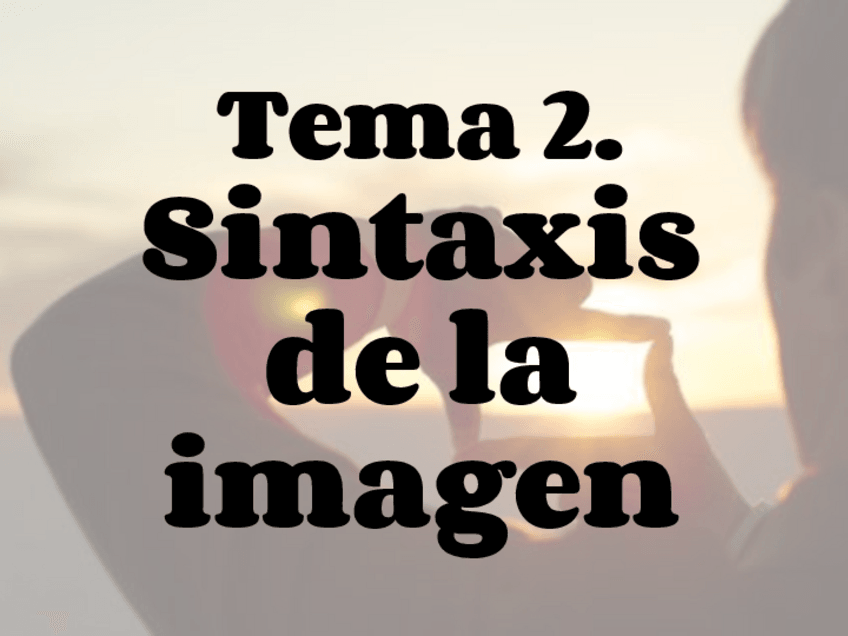 Miniatura del documento Tema-2.-Sintaxis-de-la-imagen.pptx.pdf