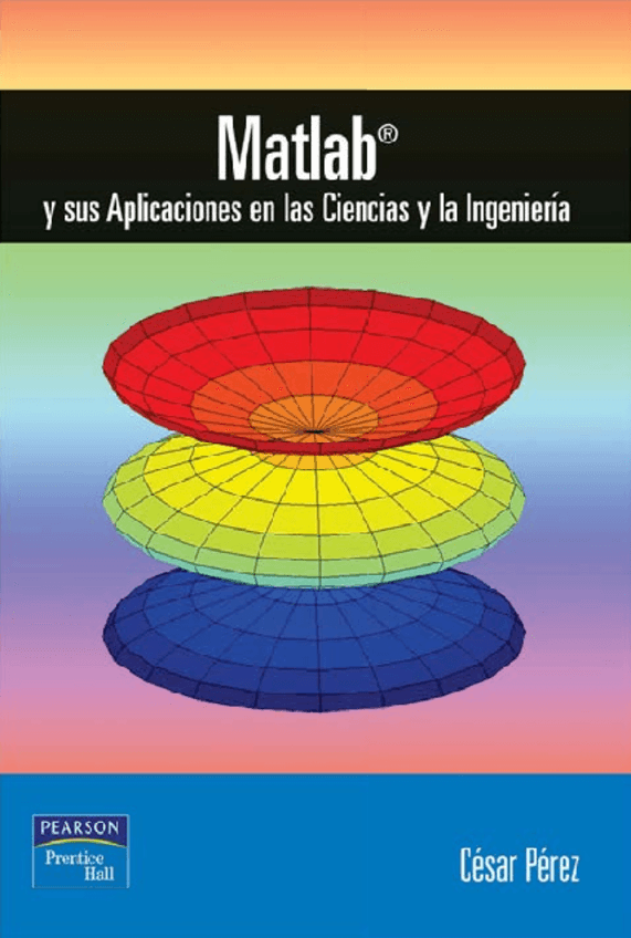 Miniatura del documento Matlab y sus Aplicaciones en las Ciencias y la Ingenieria  - César Perez.pdf