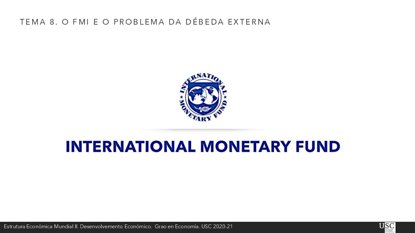 Miniatura del documento Tema-8.-O-FMI-E-O-PROBLEMA-DA-DABEDA-EXTERNA-2021.pdf