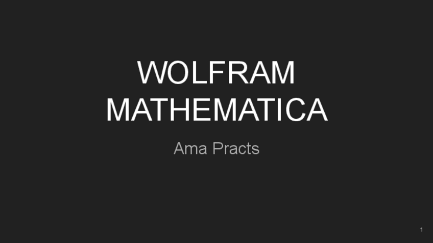 Miniatura del documento AMA-WOLFRAM-MATHEMATICA CTRL+F (todo-lo-que-necesitas-saber).pdf