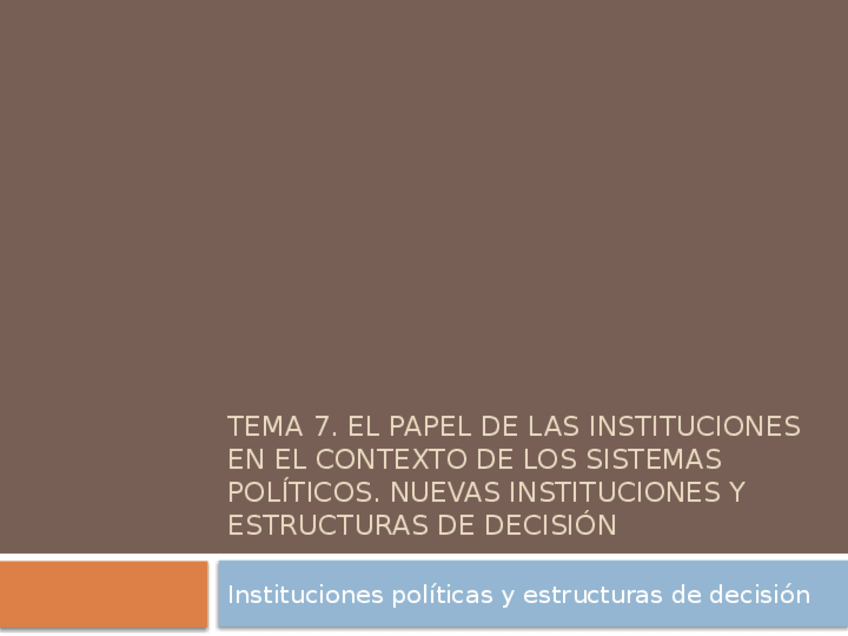 Miniatura del documento Tema-7-El-papel-de-las-instituciones-en-el-contexto-de-los-sistemas-politicos.pptx