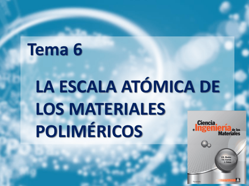 Miniatura del documento Tema 6 La escala atomica de los materiales polimericos-PTM.pdf